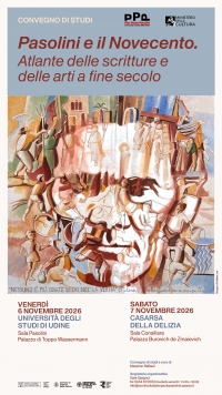 Pasolini e il Novecento. Atlante delle scritture e delle arti a fine secolo (Udine - Casarsa, 6 e 7 novembre 2026)